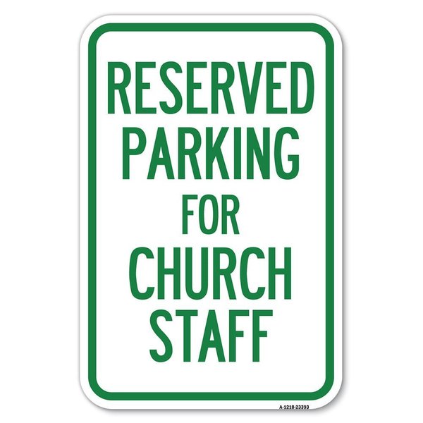Signmission Parking Reserved for Church Staff Heavy-Gauge Aluminum Sign, 12" x 18", A-1218-23393 A-1218-23393